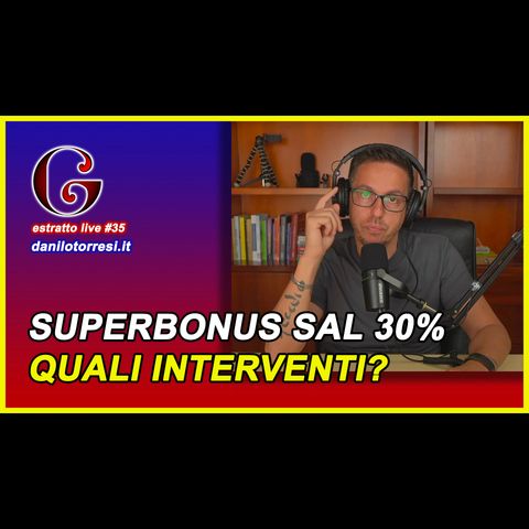 🟡 Superbonus 110 SAL 30 per cento per quali interventi? - estratto live #35
