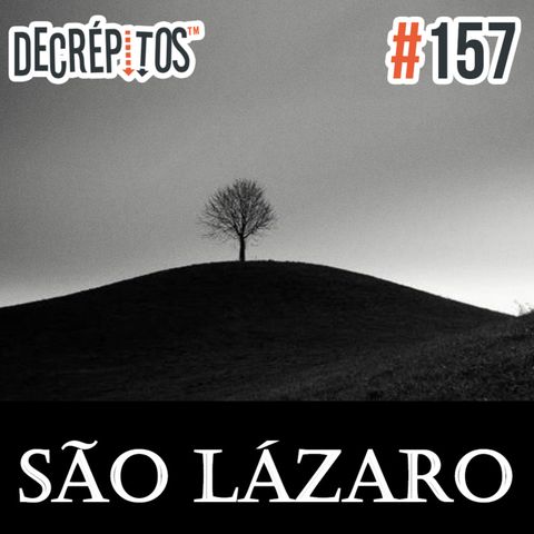 Decrépitos 157 – São Lázaro