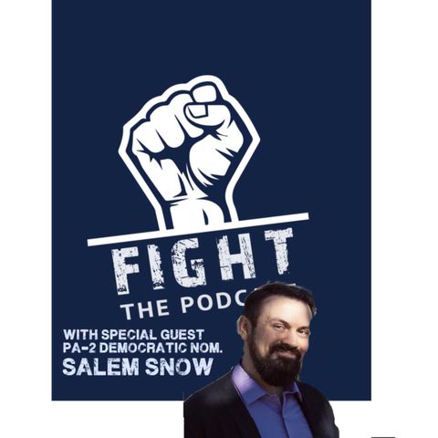 Fight The Podcast! S2 EP8: Jordan Is a Jordan (w/Special Guest: PA-2 District Democratic Candidate, Salem Snow)