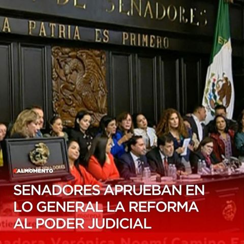 Última hora: senadores aprueban en lo general la reforma judicial