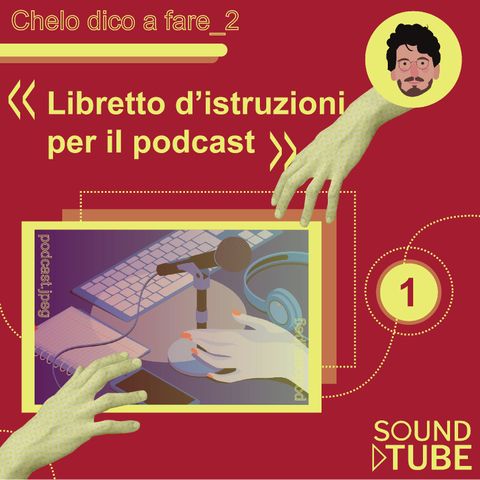 #28.1 Libretto d'istruzioni per il podcast