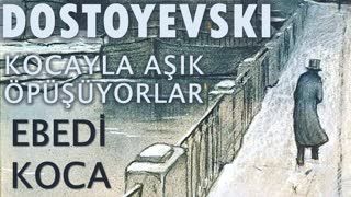 EBEDİ KOCA  Fyodor DOSTOYEVSKİ bölüm -7- KOCAYLA AŞIK ÖPÜŞÜYORLAR sesli kitap