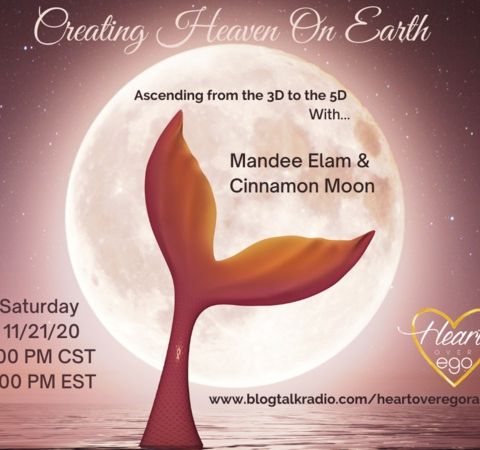 Creating Heaven On Earth: Ascending from the 3D to the 5D with Cinnamon Moon