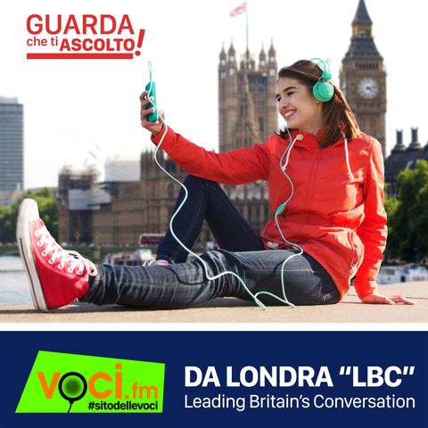 Clicca PLAY per GUARDA CHE TI ASCOLTO - "LBC" Leading Britain's Conversation