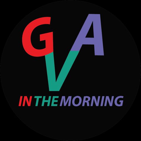 GVA and the Morning Show Episode 98