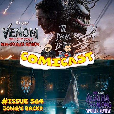 Issue 564: Venom The Last Dance Non-Spoiler Review & Agatha All Along Spoiler Review