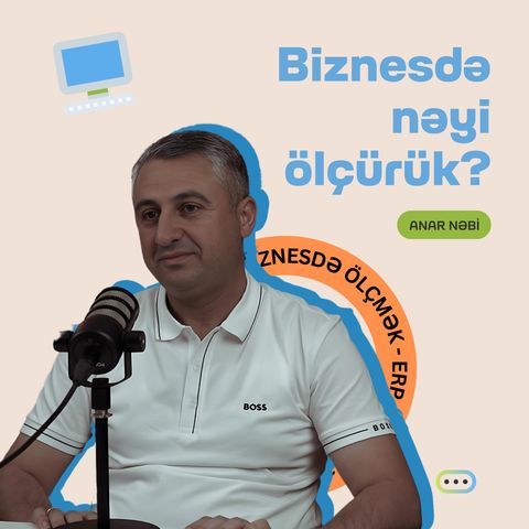 Biznesdə nəyi ölçürük? | Anar Nəbi | Söhbətgah