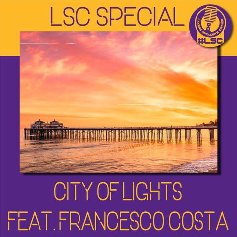 LSC Special - City of Lights feat. Francesco Costa