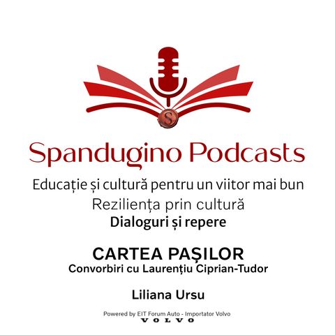 Reziliența prin cultură. Liliana Ursu | CARTEA PAȘILOR - Convorbiri cu Laurențiu Ciprian-Tudor