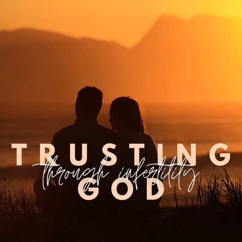 Trusting God Through Infertility —with meditation music