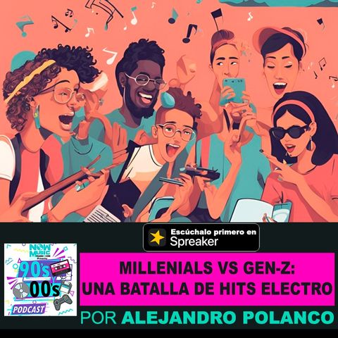 Millenials VS Gen - Z; Una batalla de Hits Electro