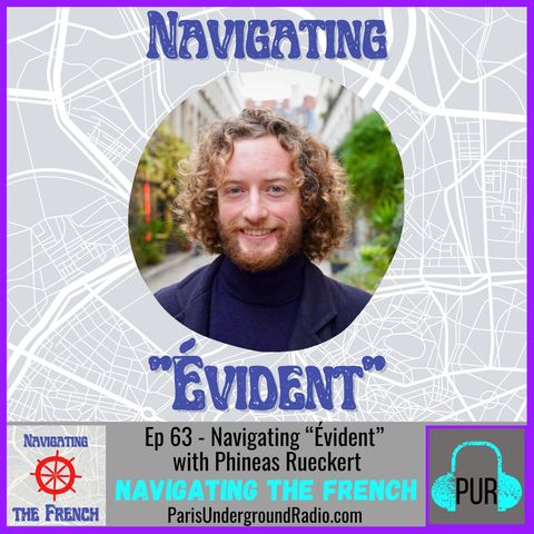Ep 63 - Navigating “Évident” with Phineas Rueckert
