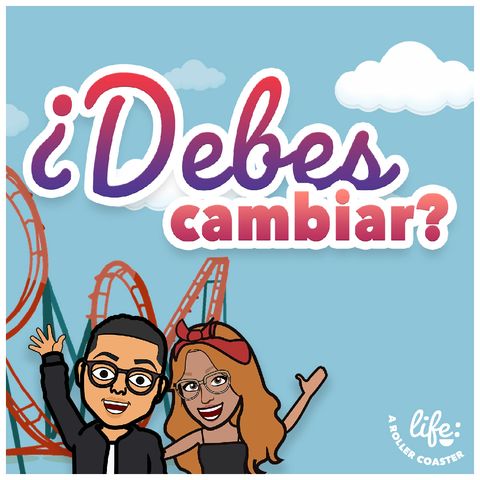 ¿DEBES CAMBIAR? 🤔 (Life: A Rollercoaster)