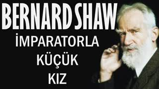 İmparatorla Küçük Kız  Bernard Shaw sesli kitap tek parça