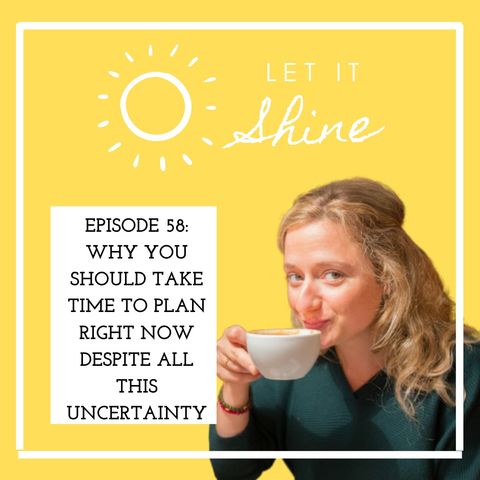 Episode 58: Why You Should Take Time To Plan Right Now Despite All This Uncertainty
