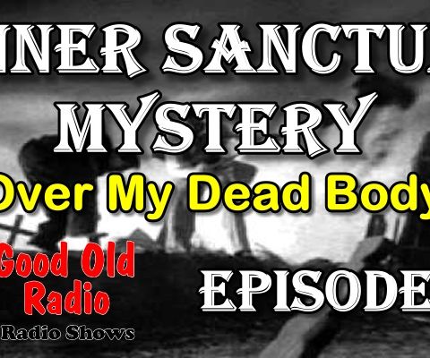 Inner Sanctum Mystery, Over My Dead Body Ep.8 | Good Old Radio #innersanctum #ClassicRadio #radio