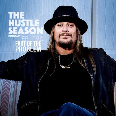 The Hustle Season: Ep. 190 Fart Of The Problem