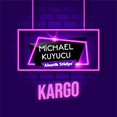 Michael Kuyucu ile Akustik Stüdyo - Kargo