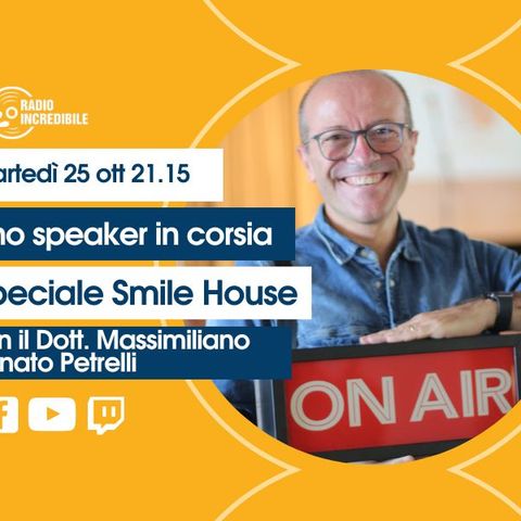 Uno Speaker in Corsia ⚕️🎙️Speciale Smile House