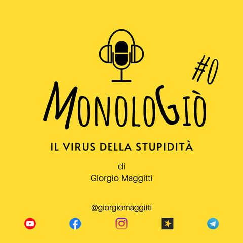 Il virus della stupidità | MonoloGiò #0