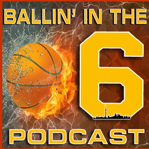 Ballin In The 6ix Podcast - NBA Finals Preview w/ Chicco Nacion from The Score, East & West Conference Finals Analysis