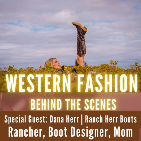 Learn About Dana Herr's Inspirational Story | Ranch Herr Boots : From Rancher to Boot Designer