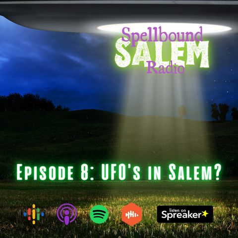 E8: UFO's in Salem?