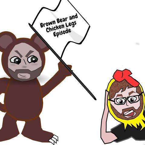 Brown Bear and Chicken Legs Episode 1