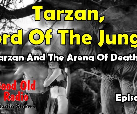 Tarzan, Lord Of The Jungle, Tarzan And The Arena Of Death Ep. 1 | #oldtimeradio #Tarzan