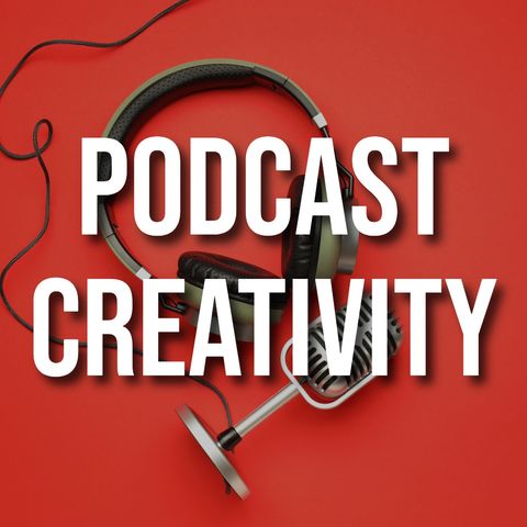 Podcast Creativity (2016 Rerun)