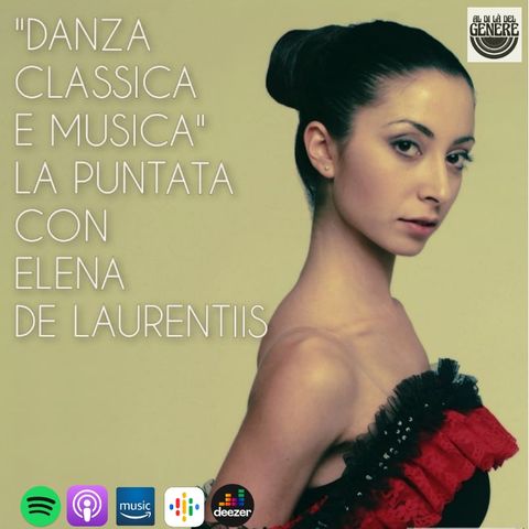 DANZA CLASSICA E MUSICA feat. ELENA DE LAURENTIIS - PUNTATA 09