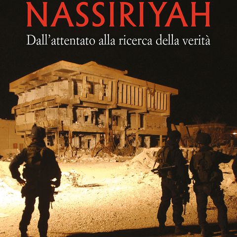Carmelo Burgio  "Nassiriyah. Dall'attentato alla ricerca della verità"
