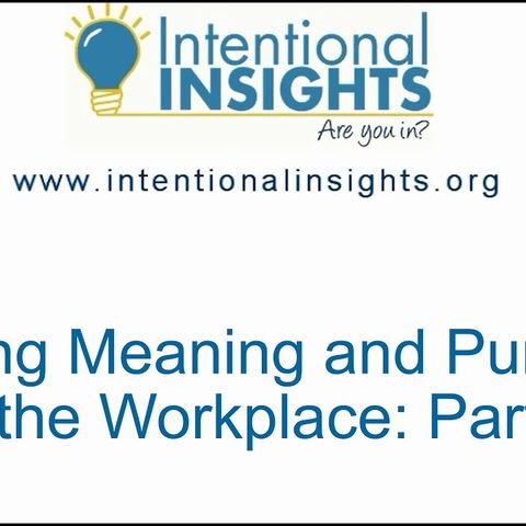 Finding Meaning and Purpose in the Workplace: Part 2/3
