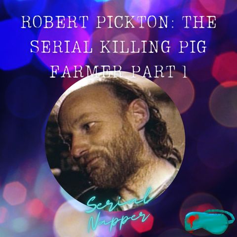 Robert Pickton: The Serial Killing Pig Farmer Part 1