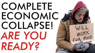 Total Economic Collapse! Crisis Going to get BAD! Are you Ready