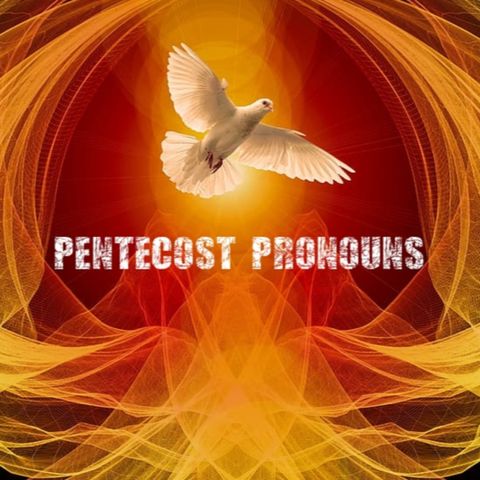 Pentecost Pronouns