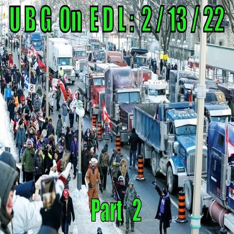UBG On EDL -  : 2/13/22 : Part  2