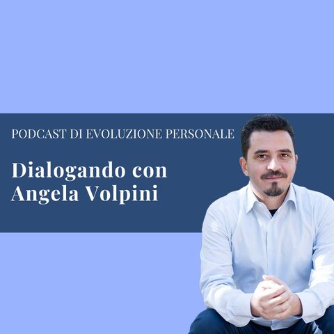 Episodio 83 - Dialoghiamo con Angela Volpini
