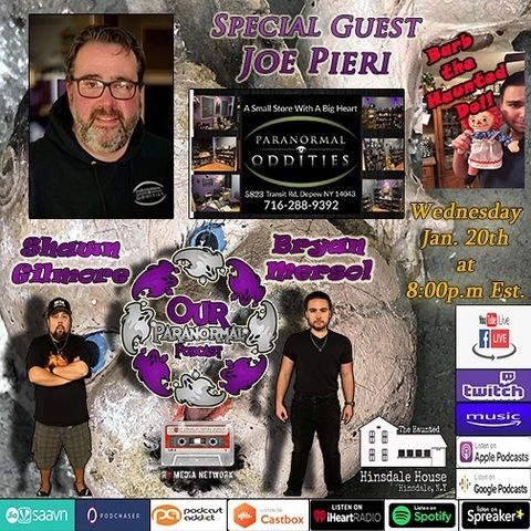 Our Paranormal Podcast w/ Special Guest Joe Pieri