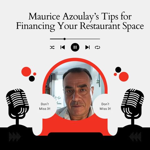 Maurice Azoulay’s Tips for Financing Your Restaurant Space