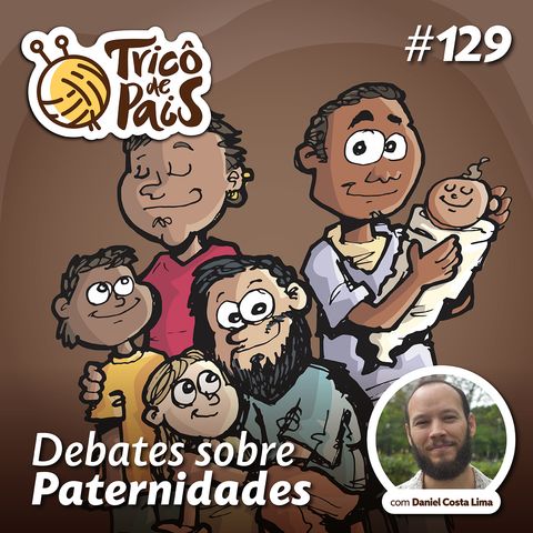#129 - Debates Sobre Paternidades