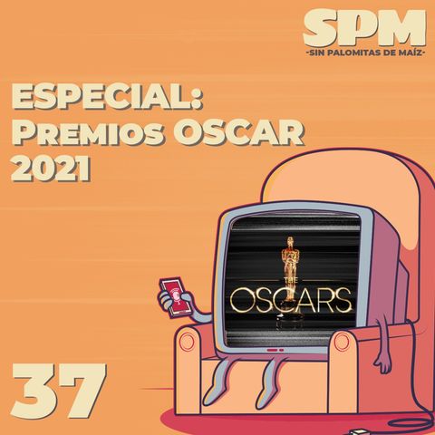Episodio 37: Especial Premios Óscar 2021 con Santiago Hernández
