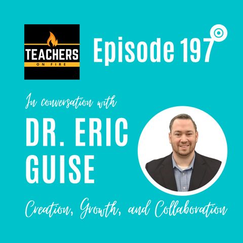 197 - DR. ERIC GUISE: Creation, Growth, and Collaboration