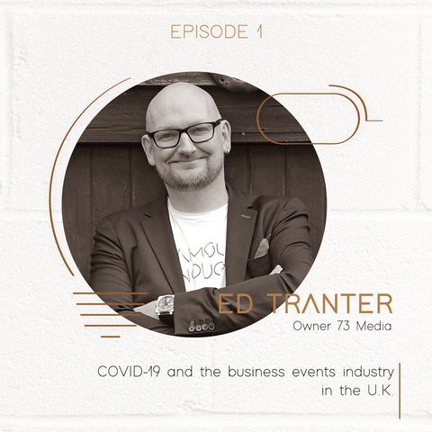 Ed Tranter: COVID-19 and the business events industry in the U.K.