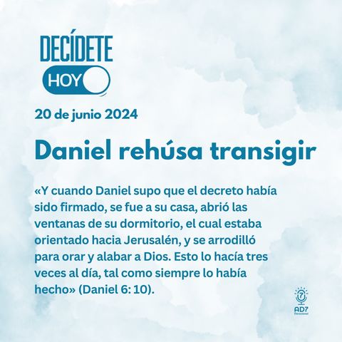 Daniel rehúsa transigir | Devocional de Jóvenes | 20 de junio 2024
