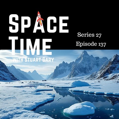 S27E137: Earth's Slushy Past, Phobos' Solar Dance, and SpaceX's Orbital Boost