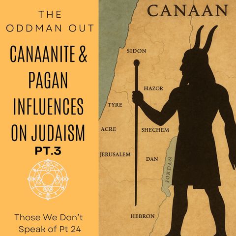 Ep. 213 Canaanite & Pagan Influence 3 TWDSO Pt.24