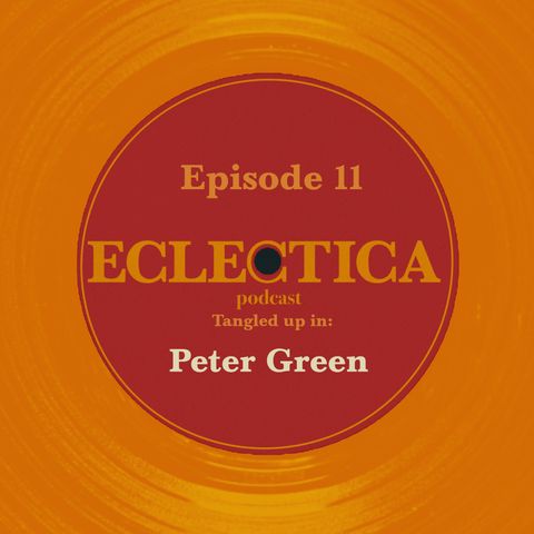 Episode 11: Tangled up in Peter Green