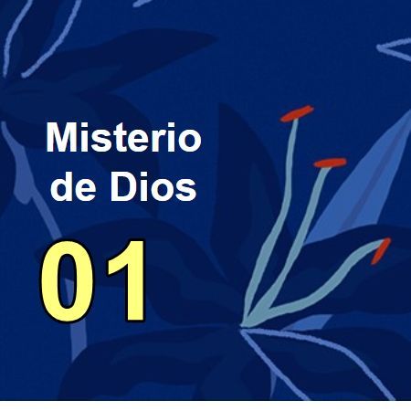 MdeDios 01 - Dios como misterio; objeciones principales a su existencia