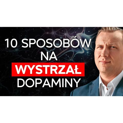 MUSISZ się dowiedzieć, jak uregulować dopaminę! [Biznes 2.0]